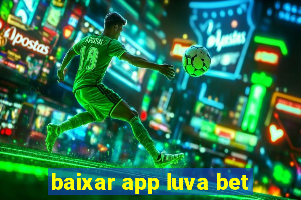 baixar app luva bet